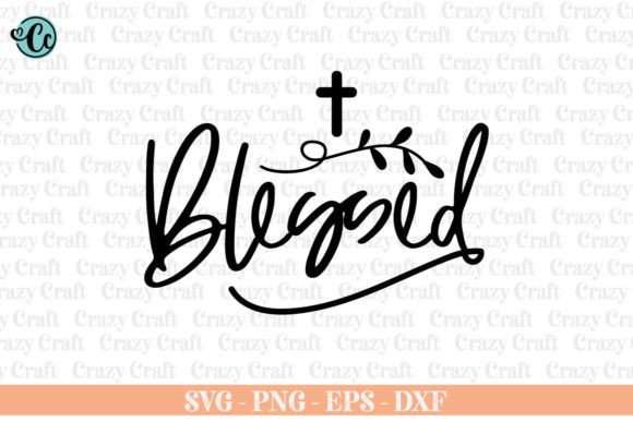 Blessed Svg, Christian Svg, Faith Svg in Crafts