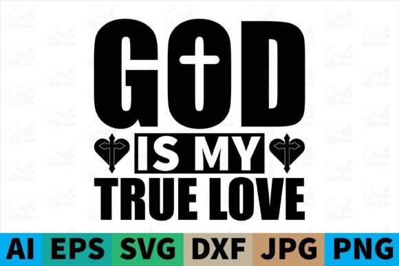 God is My True Love Christian Svg Design and Print Templates