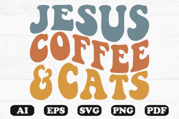 Jesus Coffee and Cats Retro Wavy SVG Crafts