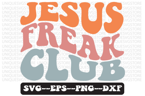 Jesus Freak Club Wavy Retro Svg Design