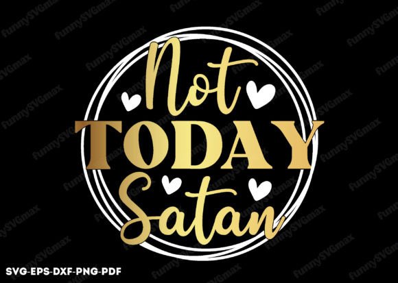 Not Today Satan Svg, Jesus Svg,Faith Svg Crafts
