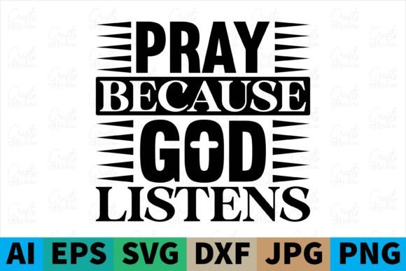 Pray Because God Listens Christian Svg Print Templates
